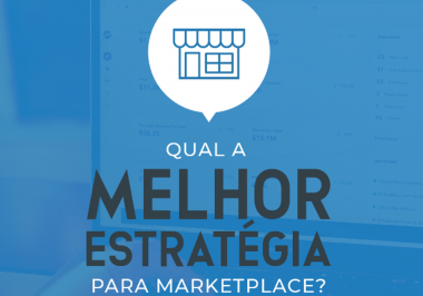 Como Escolher a Melhor Estratégia de Marketplace?